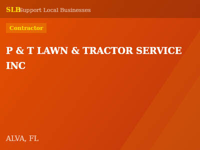 P & T LAWN & TRACTOR SERVICE INC — Contractor in ALVA, FL