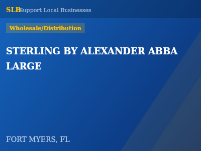 STERLING BY ALEXANDER ABBA LARGE — Wholesale/Distribution in FORT MYERS, FL