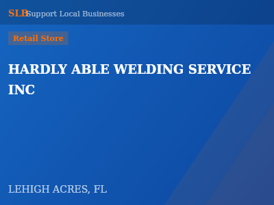 HARDLY ABLE WELDING SERVICE INC — Retail Store in LEHIGH ACRES, FL