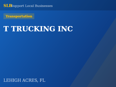 T TRUCKING INC — Transportation in LEHIGH ACRES, FL