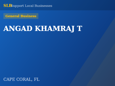 ANGAD KHAMRAJ T — General Business in CAPE CORAL, FL