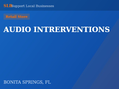 AUDIO INTRERVENTIONS — Retail Store in BONITA SPRINGS, FL