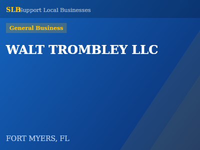 WALT TROMBLEY LLC — General Business in FORT MYERS, FL