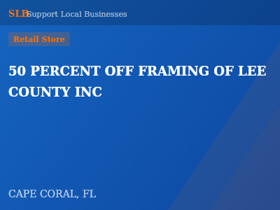 50 PERCENT OFF FRAMING OF LEE COUNTY INC — Retail Store in CAPE CORAL, FL