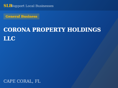 CORONA PROPERTY HOLDINGS LLC — General Business in CAPE CORAL, FL