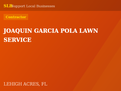 JOAQUIN GARCIA POLA LAWN SERVICE — Contractor in LEHIGH ACRES, FL
