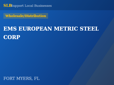 EMS EUROPEAN METRIC STEEL CORP — Wholesale/Distribution in FORT MYERS, FL