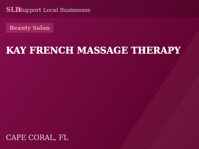 KAY FRENCH MASSAGE THERAPY — Beauty Salon in CAPE CORAL, FL