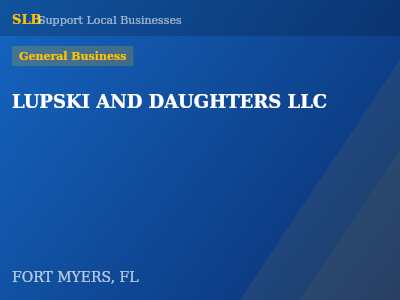 LUPSKI AND DAUGHTERS LLC — General Business in FORT MYERS, FL