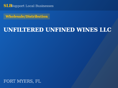 UNFILTERED UNFINED WINES LLC — Wholesale/Distribution in FORT MYERS, FL