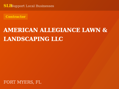 AMERICAN ALLEGIANCE LAWN & LANDSCAPING LLC — Contractor in FORT MYERS, FL