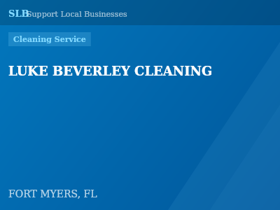 LUKE BEVERLEY CLEANING — Cleaning Service in FORT MYERS, FL