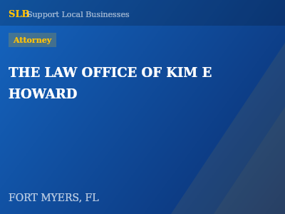 THE LAW OFFICE OF KIM E HOWARD — Attorney in FORT MYERS, FL