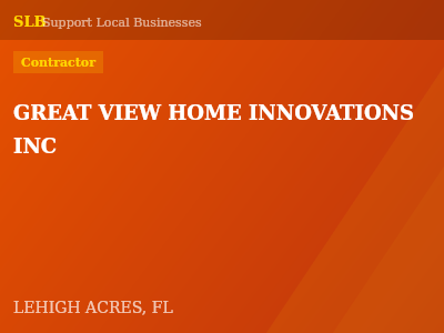 GREAT VIEW HOME INNOVATIONS INC — Contractor in LEHIGH ACRES, FL