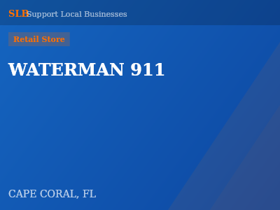 WATERMAN 911 — Retail Store in CAPE CORAL, FL