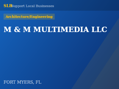 M & M MULTIMEDIA LLC — Architecture/Engineering in FORT MYERS, FL
