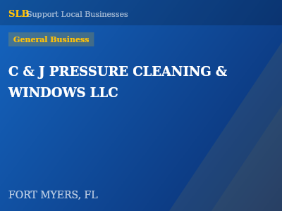 C & J PRESSURE CLEANING & WINDOWS LLC — General Business in FORT MYERS, FL