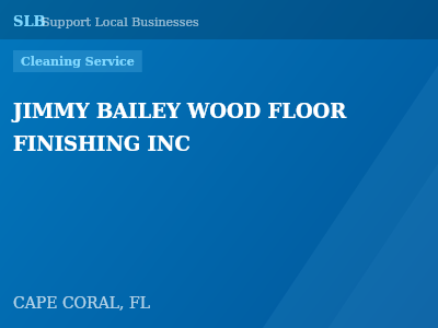 JIMMY BAILEY WOOD FLOOR FINISHING INC — Cleaning Service in CAPE CORAL, FL