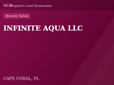 INFINITE AQUA LLC — Beauty Salon in CAPE CORAL, FL