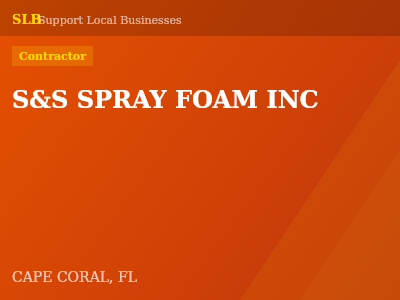 S&S SPRAY FOAM INC — Contractor in CAPE CORAL, FL