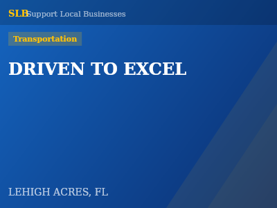 DRIVEN TO EXCEL — Transportation in LEHIGH ACRES, FL