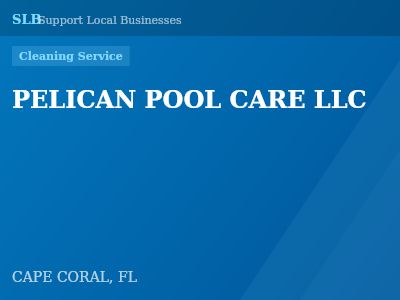 PELICAN POOL CARE LLC — Cleaning Service in CAPE CORAL, FL