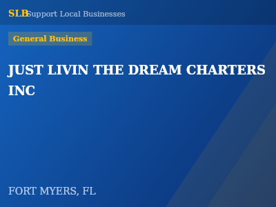 JUST LIVIN THE DREAM CHARTERS INC — General Business in FORT MYERS, FL