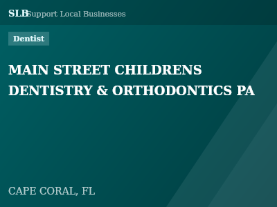 MAIN STREET CHILDRENS DENTISTRY & ORTHODONTICS PA — Dentist in CAPE CORAL, FL