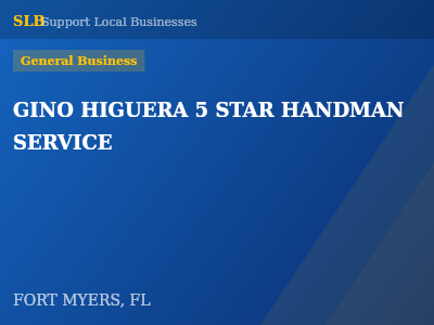 GINO HIGUERA 5 STAR HANDMAN SERVICE — General Business in FORT MYERS, FL