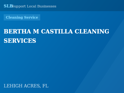 BERTHA M CASTILLA CLEANING SERVICES — Cleaning Service in LEHIGH ACRES, FL