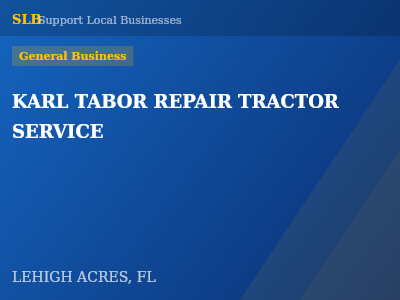 KARL TABOR REPAIR TRACTOR SERVICE — General Business in LEHIGH ACRES, FL