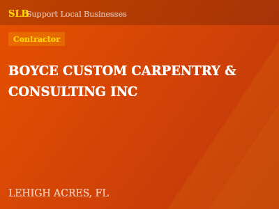 BOYCE CUSTOM CARPENTRY & CONSULTING INC — Contractor in LEHIGH ACRES, FL