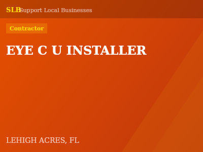 EYE C U INSTALLER — Contractor in LEHIGH ACRES, FL