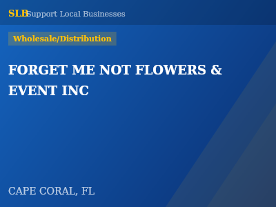 FORGET ME NOT FLOWERS & EVENT INC — Wholesale/Distribution in CAPE CORAL, FL