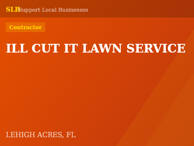 ILL CUT IT LAWN SERVICE — Contractor in LEHIGH ACRES, FL