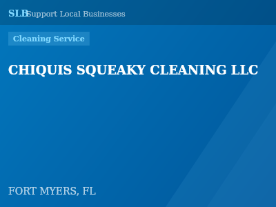 CHIQUIS SQUEAKY CLEANING LLC — Cleaning Service in FORT MYERS, FL
