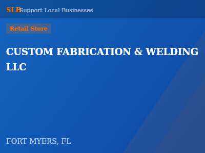 CUSTOM FABRICATION & WELDING LLC — Retail Store in FORT MYERS, FL