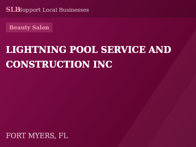 LIGHTNING POOL SERVICE AND CONSTRUCTION INC — Beauty Salon in FORT MYERS, FL
