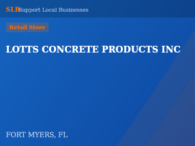 LOTTS CONCRETE PRODUCTS INC — Retail Store in FORT MYERS, FL