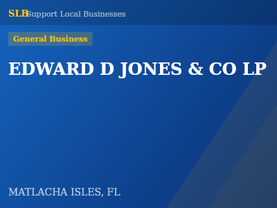 EDWARD D JONES & CO LP — General Business in MATLACHA ISLES, FL