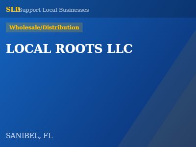 LOCAL ROOTS LLC — Wholesale/Distribution in SANIBEL, FL