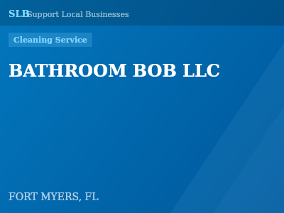 BATHROOM BOB LLC — Cleaning Service in FORT MYERS, FL