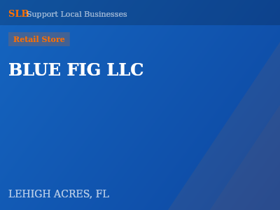 BLUE FIG LLC — Retail Store in LEHIGH ACRES, FL