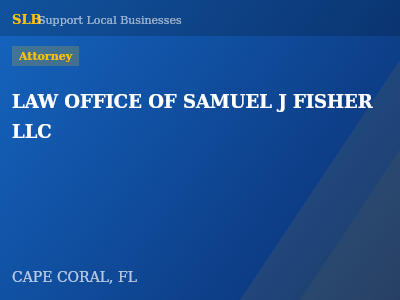 LAW OFFICE OF SAMUEL J FISHER LLC — Attorney in CAPE CORAL, FL