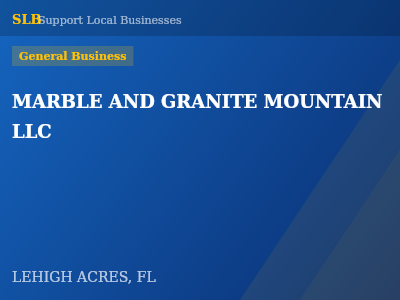 MARBLE AND GRANITE MOUNTAIN LLC — General Business in LEHIGH ACRES, FL