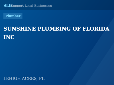 SUNSHINE PLUMBING OF FLORIDA INC — Plumber in LEHIGH ACRES, FL