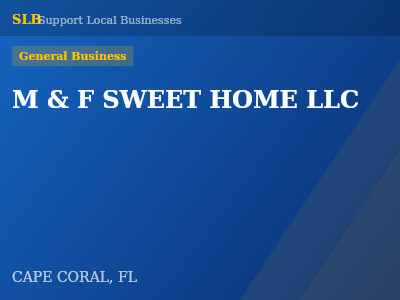 M & F SWEET HOME LLC — General Business in CAPE CORAL, FL