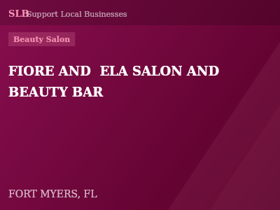 FIORE AND  ELA SALON AND BEAUTY BAR — Beauty Salon in FORT MYERS, FL