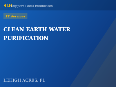 CLEAN EARTH WATER PURIFICATION — IT Services in LEHIGH ACRES, FL