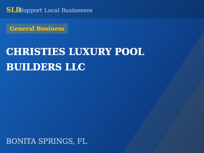 CHRISTIES LUXURY POOL BUILDERS LLC — General Business in BONITA SPRINGS, FL